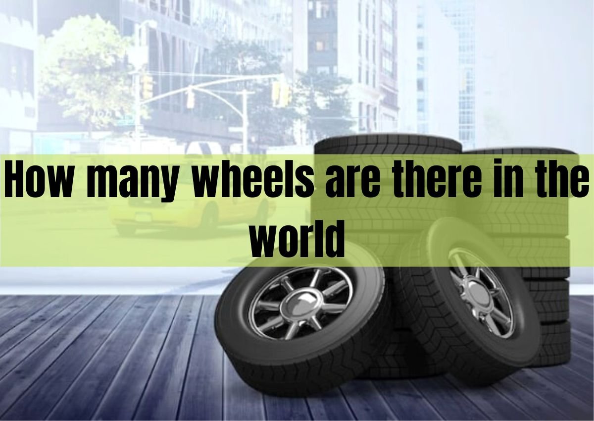 how many wheels are in the world